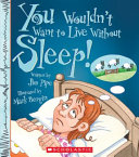 You Wouldn't Want to Live Without Sleep! cover