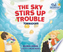 The Sky Stirs Up Trouble: Tornadoes cover