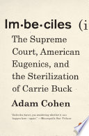 Imbeciles: The Supreme Court, American Eugenics, and the Sterilization of Carrie Buck