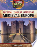 The Totally Gross History of Medieval Europe cover