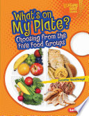 What's on My Plate? Choosing from the Five Food Groups cover