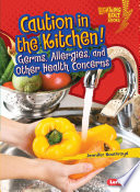 Caution in the Kitchen! Germs, Allergies, and Other Health Concerns cover