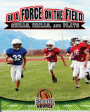 Be a Force On the Field: Skills, Drills, and Plays cover