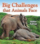 Big Challenges That Animals Face cover