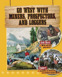 Go West with Miners, Prospectors, and Loggers cover