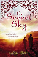 The Secret Sky: A Novel of Forbidden Love in Afghanistan cover