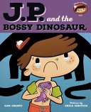 J.P. and the Bossy Dinosaur: Feeling Unhappy cover