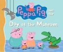 Peppa Pig and the Day at the Museum cover