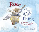 Rose and the Wish Thing: A Journey of Friendship cover