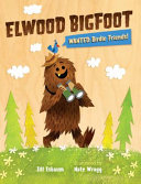 Elwood Bigfoot: Wanted: Birdie Friends! cover