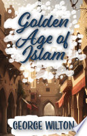 The Golden Age of Islam cover