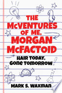 The McVentures of Me, Morgan McFactoid: Hair Today, Gone Tomorrow! cover