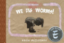 We Dig Worms: A Toon Book cover