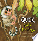 Quick, Little Monkey! cover