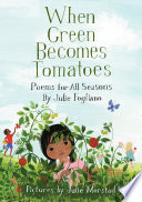 When Green Becomes Tomatoes: Poems for All Seasons cover