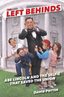 The Left Behinds: Abe Lincoln and the Selfie that Saved the Union cover