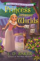 Princess Between Worlds: A Tale of the Wide-Awake Princess cover