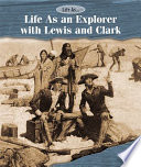 Life As an Explorer with Lewis and Clark cover