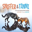 Sniffer & Tinni: A True Tale of Amazing Animal Friendship cover
