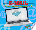 E-mail: What It Is and How to Use It cover