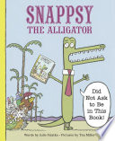 Snappsy the Alligator (Did Not Ask to Be in This Book) cover