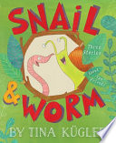 Snail & Worm: Three Stories About Two Friends cover