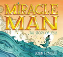 Miracle Man: The Story of Jesus cover