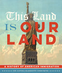 This Land Is Our Land: A History of American Immigration cover