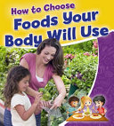 How to Choose Foods Your Body Will Use cover