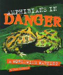 Amphibians in Danger: A Worldwide Warning cover