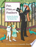 Fur, Fins, and Feathers: Abraham Dee Bartlett and the Invention of the Modern Zoo cover