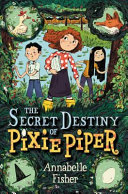 The Secret Destiny of Pixie Piper cover