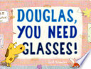 Douglas, You Need Glasses! cover