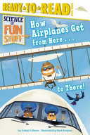 How Airplanes Get from Here...to There! cover