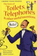 The Story of Toilets, Telephones & Other Useful Inventions cover