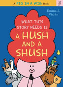 What This Story Needs Is a Hush and a Shush cover
