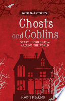 Ghosts and Goblins: Scary Stories from Around the World cover