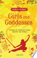 Girls and Goddesses: Stories of Heroines from Around the World cover