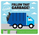 Follow That Garbage! A Journey to the Landfill cover