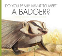 Do You Really Want to Meet a Badger? cover