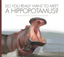 Do You Really Want to Meet a Hippopotamus? cover