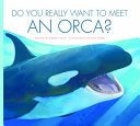 Do You Really Want to Meet an Orca? cover