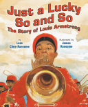 Just a Lucky So and So: The Story of Louis Armstrong cover