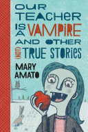 Our Teacher Is a Vampire and Other (Not) True Stories cover