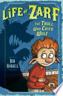 Life of Zarf: The Troll Who Cried Wolf cover