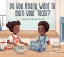 Do You Really Want to Burn Your Toast? A Book About Heat cover