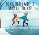 Do You Really Want to Skate on Thin Ice? A Book About States of Matter cover