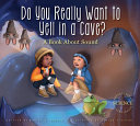 Do You Really Want to Yell in a Cave? A Book About Sound cover
