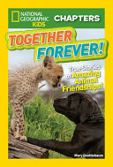 Together Forever! True Stories of Amazing Animal Friendships! cover