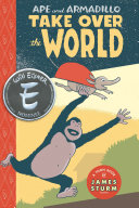 Ape and Armadillo Take Over the World: A Toon Book cover